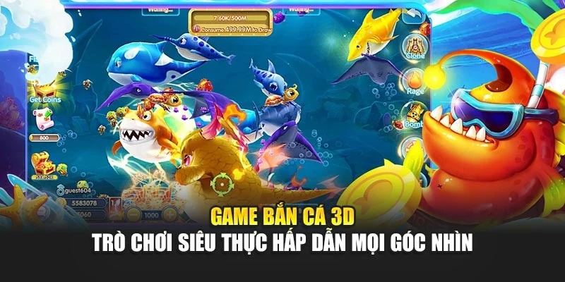 Game Bắn Cá 3D - Trò Chơi Siêu Thực Hấp Dẫn Mọi Góc Nhìn